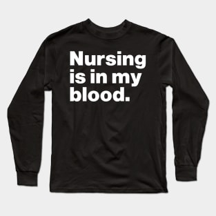 Nursing Is In My Blood Long Sleeve T-Shirt